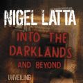 Cover Art for B0061MBQYA, Into the Darklands and Beyond by Nigel Latta