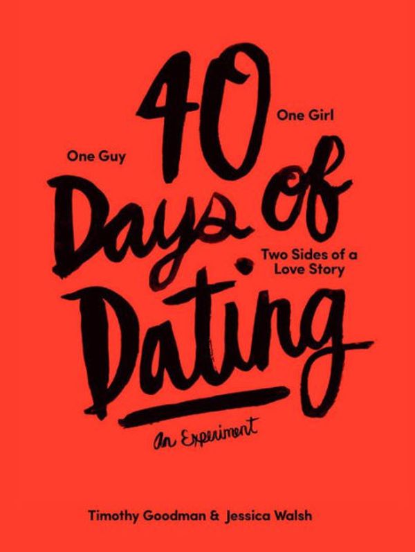 Cover Art for 9781613127155, 40 Days of Dating by Timothy Goodman, Jessica Walsh