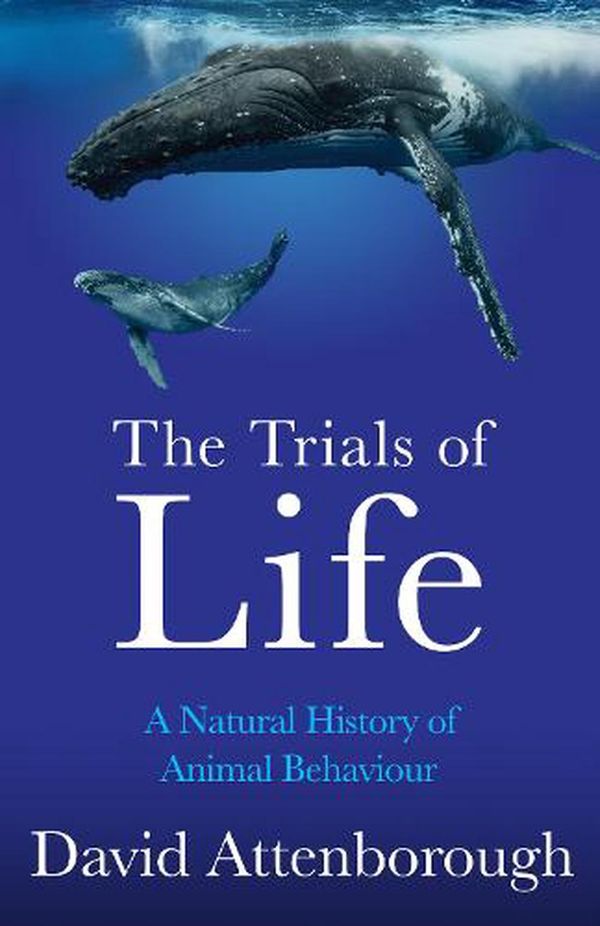 Cover Art for 9780008477899, The Trials of Life by David Attenborough