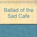 Cover Art for 9780685268438, The Ballad of the Sad Cafe by Edward Albee