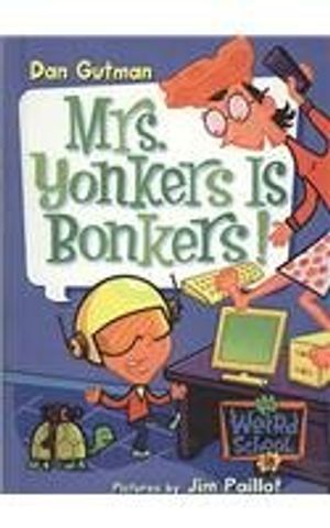 Cover Art for 9780756978778, Mrs. Yonkers Is Bonkers! by Dan Gutman