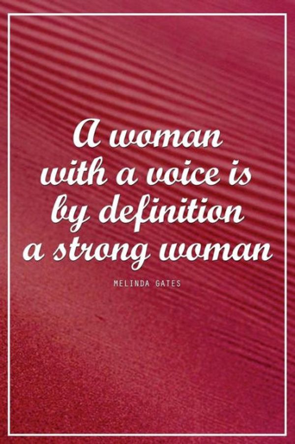 Cover Art for 9781719251877, A Woman with a Voice Is by Definition a Strong Woman - Melinda Gates by Vanguard Stationery