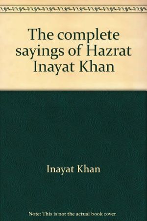 Cover Art for 9780930872038, The complete sayings of Hazrat Inayat Khan by Inayat Khan