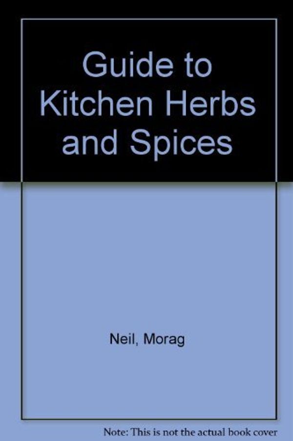 Cover Art for 9780706413113, Guide in Color to Kitchen Herbs and Spices by Neil