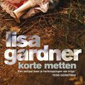 Cover Art for 9789044335767, Korte Metten by Lisa Gardner