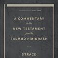 Cover Art for 9781683595670, Commentary on the New Testament from the Talmud and Midrash: Volume 2, Mark Through Acts by Hermann Strack, Paul Billerbeck