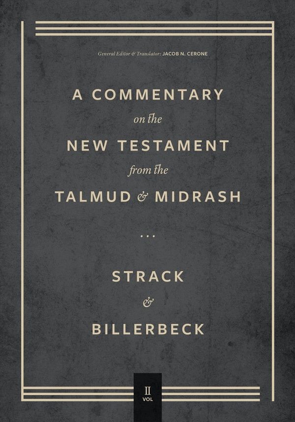 Cover Art for 9781683595670, Commentary on the New Testament from the Talmud and Midrash: Volume 2, Mark Through Acts by Hermann Strack, Paul Billerbeck