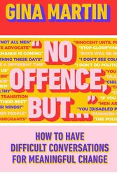 Cover Art for 9781787636361, No Offence, But...: How to have difficult conversations for meaningful change by Gina Martin