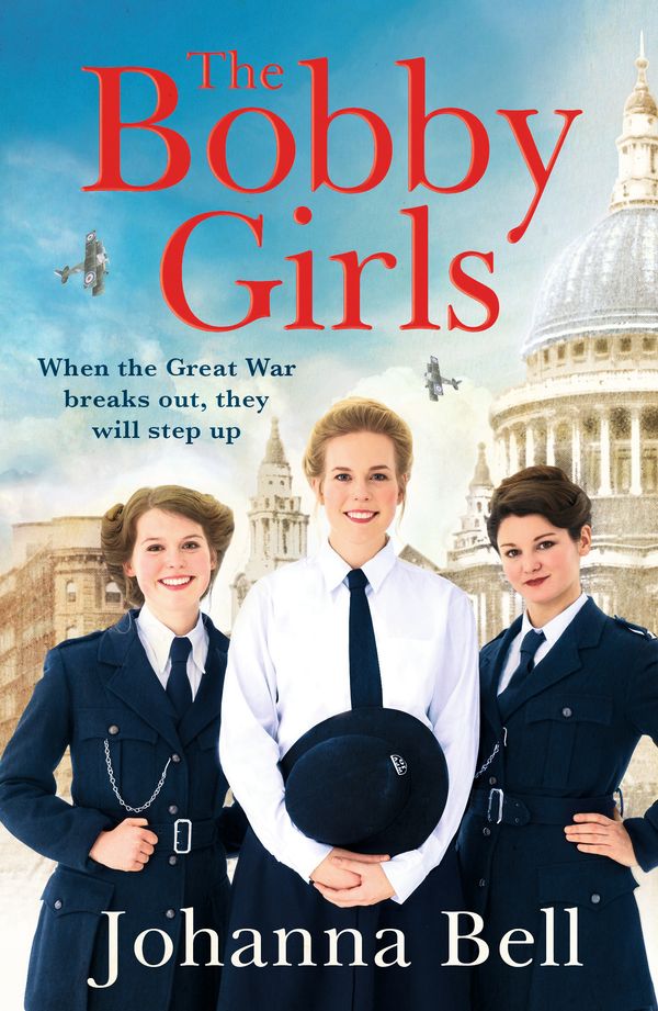 Cover Art for 9781529330854, The Bobby Girls: Book One in a gritty new WW1 series about the first ever female police officers by Johanna Bell