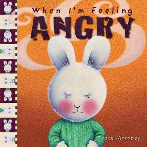 Cover Art for 9781760680619, When I'm Feeling Angry by Trace Moroney