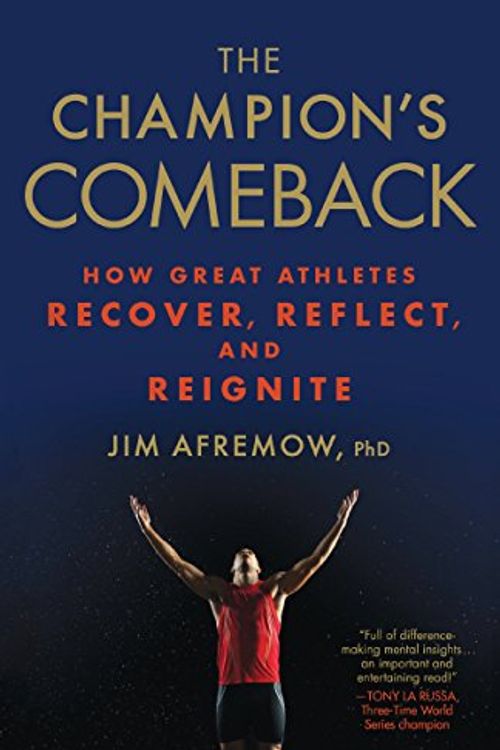 Cover Art for 9781635651775, The Champion's Comeback: How Great Athletes Recover, Reflect, and Re-Ignite by Jim Afremow