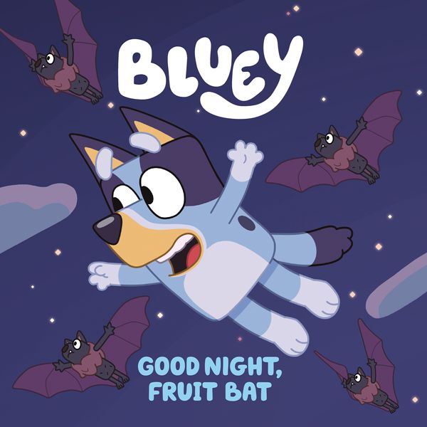 Cover Art for 9780593224564, Good Night, Fruit Bat (Bluey) by Penguin Young Readers Licenses