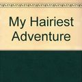 Cover Art for 9780606070461, My Hairiest Adventure by R. L. Stine