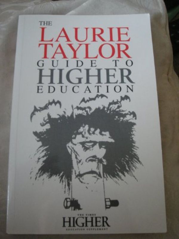 Cover Art for 9780750621434, The Laurie Taylor Guide to Higher Education by LAURIE TAYLOR