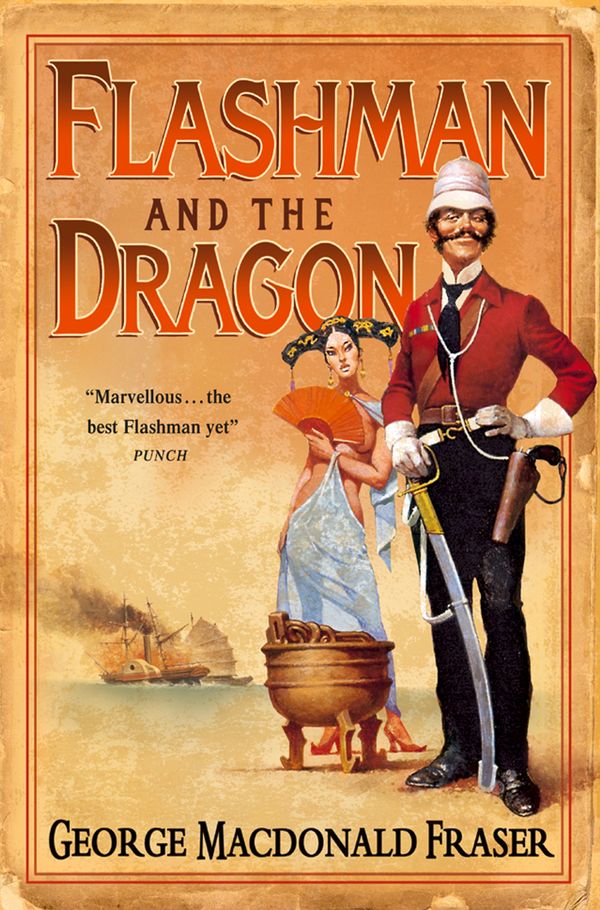Cover Art for 9780007325702, Flashman and the Dragon (The Flashman Papers, Book 10) by George MacDonald Fraser