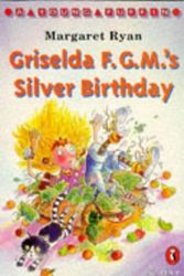 Cover Art for 9780140372588, Griselda F.G.M.'s Silver Birthday (Young Puffin Story Books) by Margaret Ryan