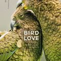 Cover Art for 9781782407485, Bird Love: The Family Life of Birds by Wenfei Tong