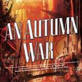 Cover Art for 9780765313423, AN Autumn War by Daniel Abraham