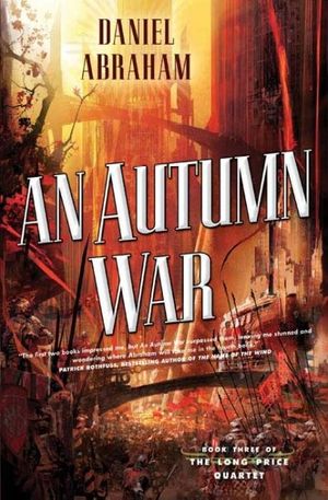 Cover Art for 9780765313423, AN Autumn War by Daniel Abraham