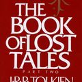 Cover Art for B0079KT6AE, The Book of Lost Tales, Part Two (History of Middle-Earth 2) by J.r.r. Tolkien