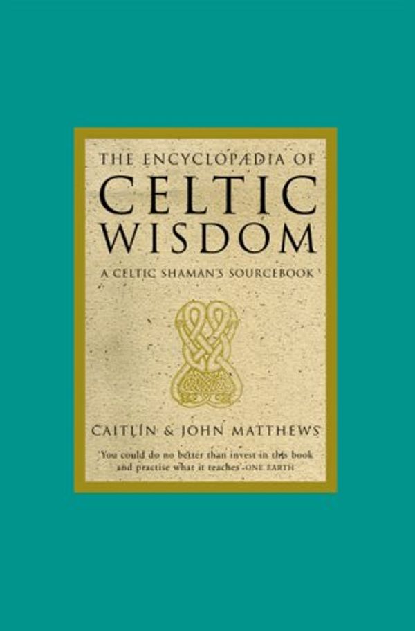 Cover Art for 9781852307868, Encyclopaedia of Celtic Wisdom: Celtic Shaman's Sourcebook by Caitlin Matthews