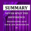 Cover Art for 9781076814654, Summary : Never Split the Difference Negotiating as If Your Life Depends on It by Chris Voss & Tahl Raz by Achievement Pyramid