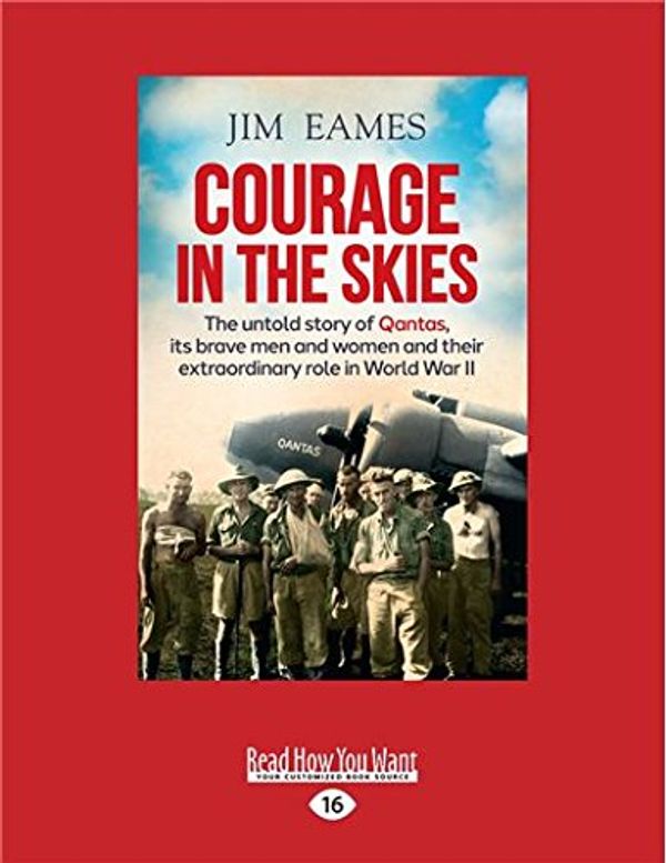 Cover Art for 9781525265518, Courage in the Skies by Jim Eames