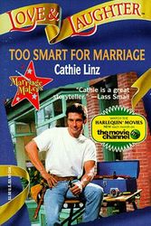 Cover Art for 9780373440511, Too Smart for Marriage by Cathie Linz