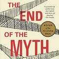 Cover Art for B076B2DNJL, The End of the Myth: From the Frontier to the Border Wall in the Mind of America by Greg Grandin