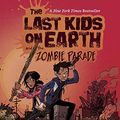 Cover Art for 9780525495598, The Last Kids on Earth and the Zombie Parade by Max Brallier