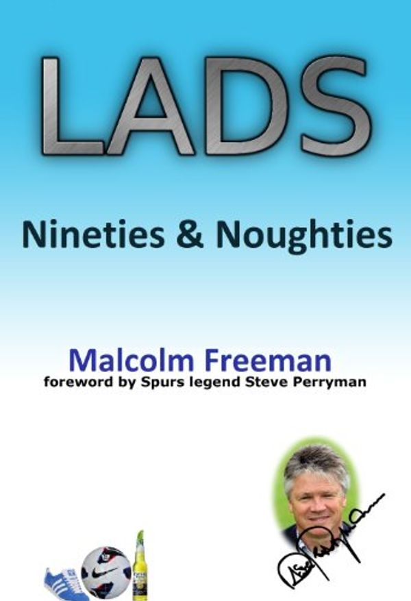Cover Art for B00FX8RKH0, LADS - Nineties and Noughties by Malcolm Freeman