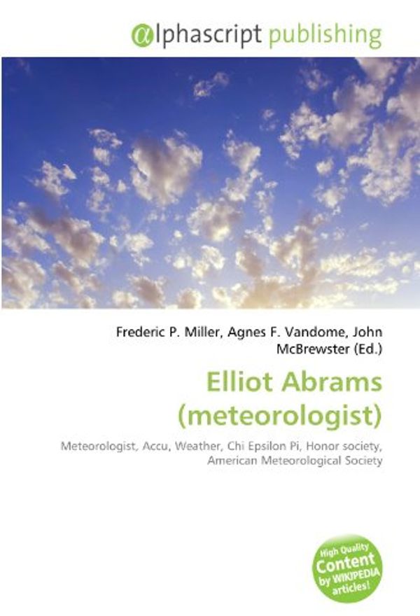 Cover Art for 9786134274173, Elliot Abrams (Meteorologist) by Frederic P. Miller, Agnes F. Vandome, John McBrewster