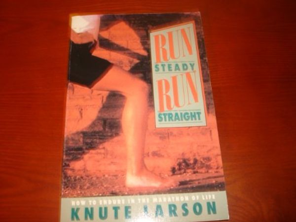 Cover Art for 9780896938243, Run Steady Run Straight by Knute Larson