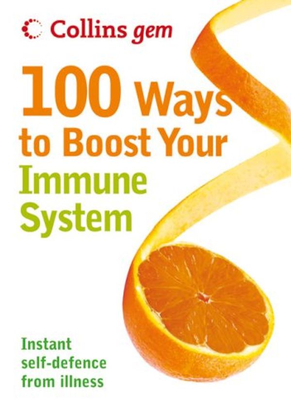 Cover Art for 9780007275878, 100 Ways to Boost Your Immune System by Theresa Cheung