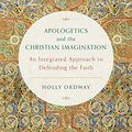 Cover Art for B072C544QZ, Apologetics and the Christian Imagination: An Integrated Approach to Defending the Faith (Living Faith Series) by Holly Ordway