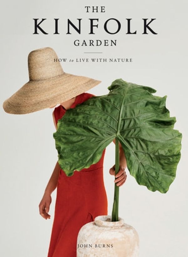 Cover Art for 9781648290121, The Kinfolk Garden: How to Live with Nature by John Burns