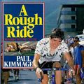 Cover Art for 9780091749262, A Rough Ride by Paul Kimmage