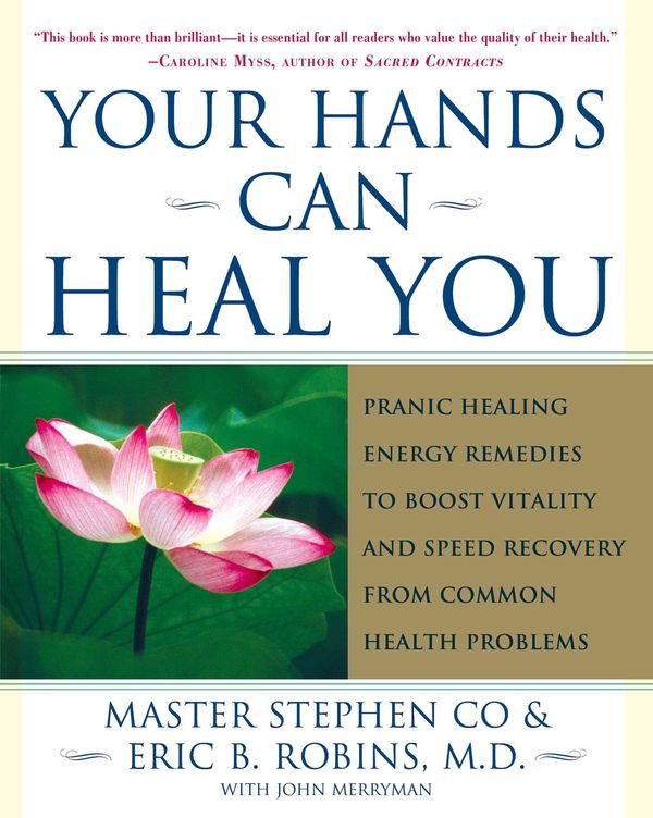 Cover Art for 9780743243056, Your Hands Can Heal You by Master Stephen Co, Robins M.D., Eric B.