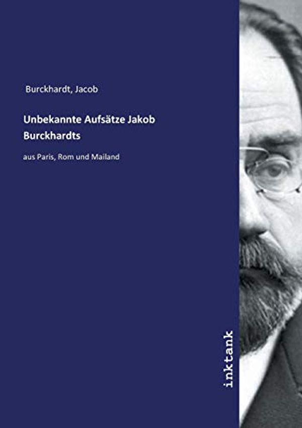 Cover Art for 9783747772478, Unbekannte Aufsätze Jakob Burckhardts by Jacob Burckhardt