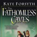 Cover Art for 9781101659953, The Fathomless Caves by Kate Forsyth