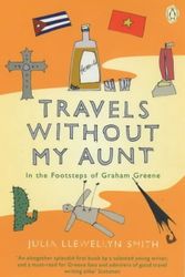 Cover Art for 9780140271010, Travels without My Aunt: In the Footsteps of Graham Greene by Julia Llewellyn Smith