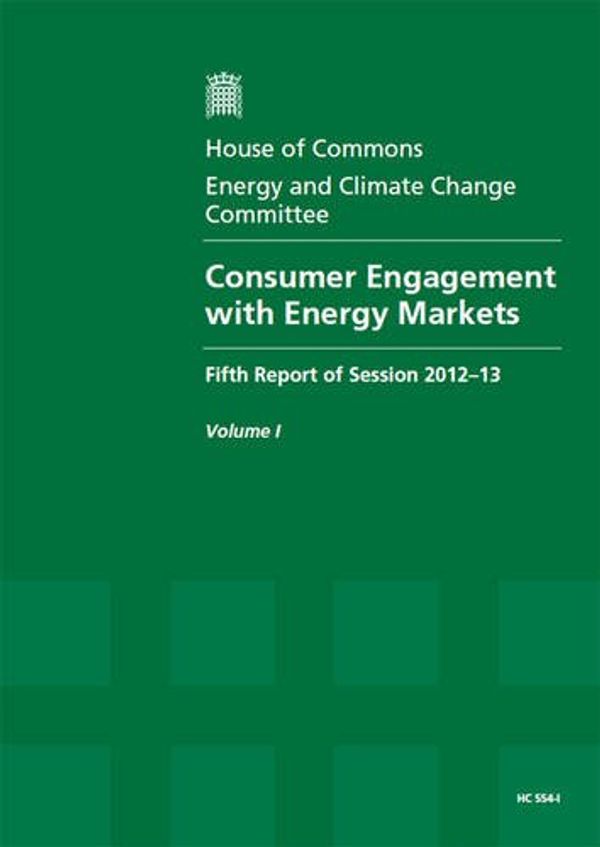 Cover Art for 9780215052193, Consumer Engagement with Energy Markets by Great Britain: Parliament: House of Commons: Energy and Climate, Tim Yeo