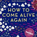 Cover Art for 9781783528769, How to Come Alive Again by Beth McColl