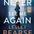 Cover Art for 9780718189341, You'll Never See Me Again by Lesley Pearse