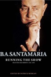 Cover Art for 9780522854978, Running The Show: B.A. Santamaria Selected Documents by Morgan Patrick
