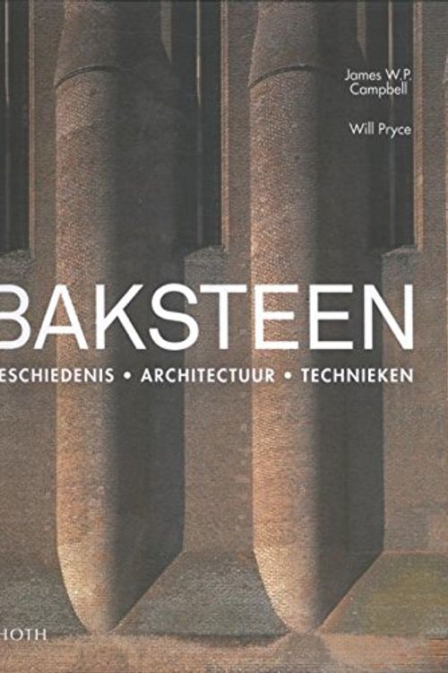 Cover Art for 9789068686944, Baksteen: geschiedenis architectuur technieken by James W. p. Campbell