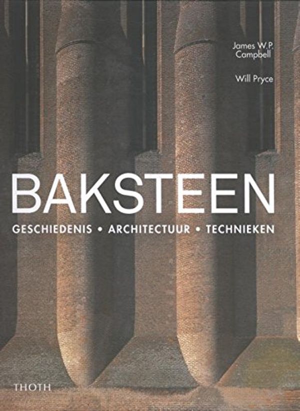 Cover Art for 9789068686944, Baksteen: geschiedenis architectuur technieken by James W. p. Campbell