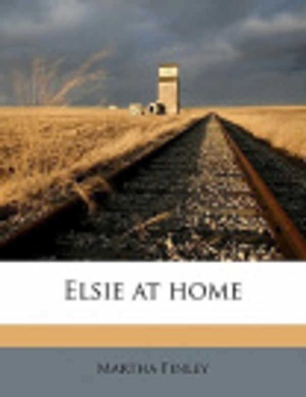 Cover Art for 9781176585300, Elsie at Home by Martha Finley