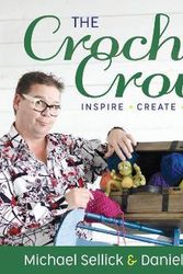 Cover Art for 9781772761603, The Crochet Crowd: Inspire, Created, Celebrate by Michael Sellick, Daniel Zondervan