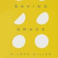 Cover Art for 9781939946270, Saving Grace: Daily Devotions from Jack Miller by C. John Miller